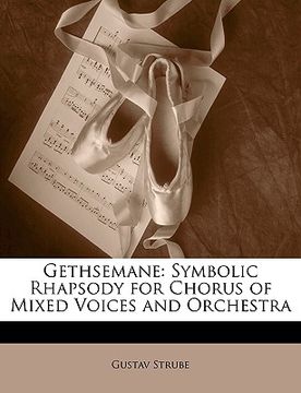 portada gethsemane: symbolic rhapsody for chorus of mixed voices and orchestra (in English)