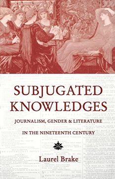 portada Subjugated Knowledges: Journalism, Gender, and Literature in the 19Th Century (en Inglés)