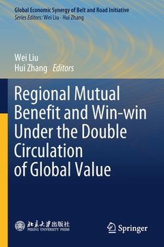 portada Regional Mutual Benefit and Win-Win Under the Double Circulation of Global Value