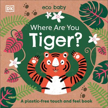 portada Where are you Tiger? A Plastic-Free Touch and Feel Book (Eco Baby) (en Inglés)