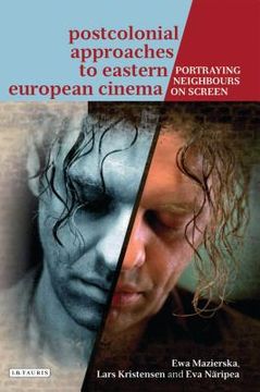 portada Postcolonial Approaches to Eastern European Cinema: Portraying Neighbours On-Screen (en Inglés)