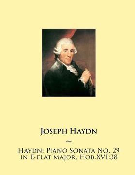 portada Haydn: Piano Sonata No. 29 in E-flat major, Hob.XVI:38 (en Inglés)