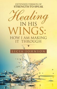 portada Healing in his Wings: How i am Making it Through 