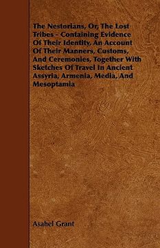 portada the nestorians, or, the lost tribes - containing evidence of their identity, an account of their manners, customs, and ceremonies, together with sketc