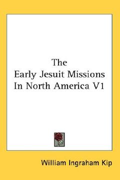 portada the early jesuit missions in north america v1