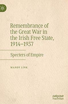 portada Remembrance of the Great war in the Irish Free State, 1914–1937: Specters of Empire (in English)