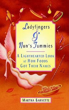 portada ladyfingers and nun's tummies: a lighthearted look at how foods got their names (en Inglés)