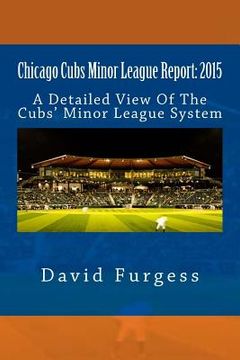 portada Chicago Cubs Minor League Report: 2015 (en Inglés)