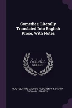 portada Comedies; Literally Translated Into English Prose, With Notes (en Inglés)