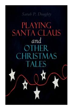 portada Playing Santa Claus and Other Christmas Tales: Children's Holiday Stories (en Inglés)