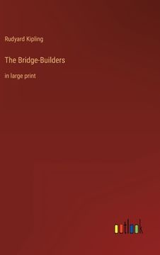 portada The Bridge-Builders: in large print (en Inglés)