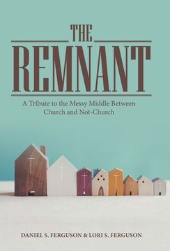 portada The Remnant: A Tribute to the Messy Middle Between Church and Not-Church (en Inglés)