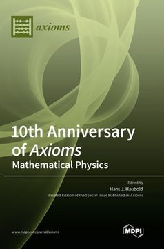 portada 10th Anniversary of Axioms: Mathematical Physics (in English)
