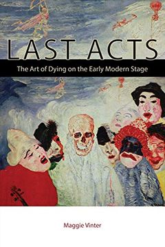 portada Last Acts: The art of Dying on the Early Modern Stage (en Inglés)