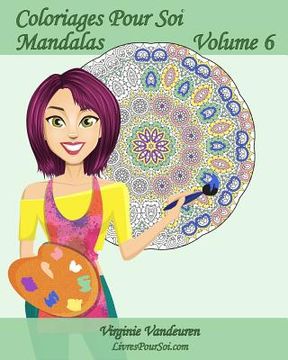 portada Coloriages Pour Soi - Mandalas - Volume 6: 25 Mandalas anti-stress à colorier (in French)