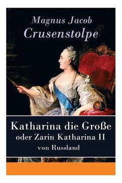 portada Katharina die Große - oder Zarin Katharina II von Russland (in German)