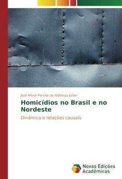 portada Homicídios no Brasil e no Nordeste: Dinâmica e relações causais (Portuguese Edition)