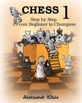 portada chess, step by step: from beginner to champion-1 (en Inglés)