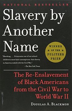 portada Slavery by Another Name: The Re-Enslavement of Black Americans From the Civil war to World war ii 