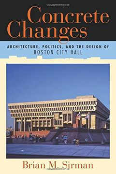 portada Concrete Changes: Architecture, Politics, and the Design of Boston City Hall (en Inglés)