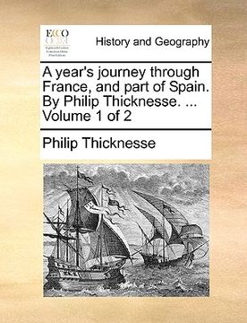 portada a year's journey through france, and part of spain. by philip thicknesse. ... volume 1 of 2 (in English)
