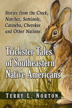 portada Trickster Tales of Southeastern Native Americans: Stories from the Creek, Natchez, Seminole, Catawba, Cherokee and Other Nations (in English)