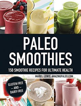 portada Paleo Smoothies: 150 Smoothie Recipes for Ultimate Health (en Inglés)