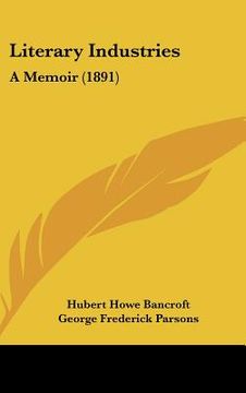 portada literary industries: a memoir (1891) (en Inglés)