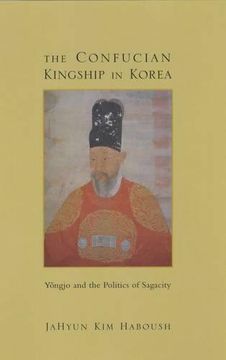 portada The Confucian Kingship in Korea: Y? Ngjo and the Politics of Sagacity (in English)