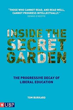 portada Inside the Secret Garden: The Progressive Decay of Liberal Education (en Inglés)