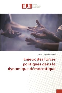 portada Enjeux des forces politiques dans la dynamique démocratique (en Francés)