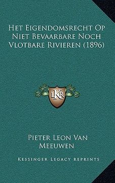 portada Het Eigendomsrecht Op Niet Bevaarbare Noch Vlotbare Rivieren (1896)