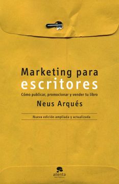 portada Marketing Para Escritores: Cómo Publicar, Promocionar y Vender tu Libro (Alienta) (in Spanish)