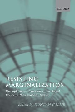 portada Resisting Marginalization: Unemployment Experience and Social Policy in the European Union (en Inglés)