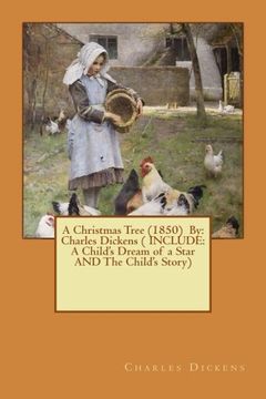 portada A Christmas Tree (1850) By: Charles Dickens ( INCLUDE: A Child's Dream of a Star AND The Child's Story) (en Inglés)