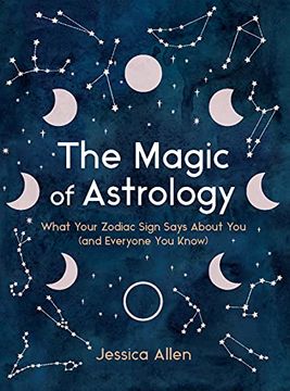 portada The Magic of Astrology: What Your Zodiac Sign Says About you (And Everyone you Know) (en Inglés)