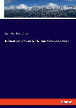 portada Clinical lectures on senile and chronic diseases (en Inglés)