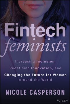 portada Fintech Feminists: Increasing Inclusion, Redefining Innovation, and Changing the Future for Women Around the World (en Inglés)