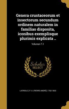 portada Genera crustaceorum et insectorum secundum ordinem naturalem in familias disposita, iconibus exemplisque plurimis explicata ..; Volumen T.1 (en Latin)