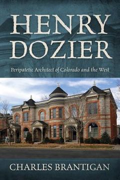 portada Henry Dozier: Peripatetic Architect of Colorado and the West (in English)