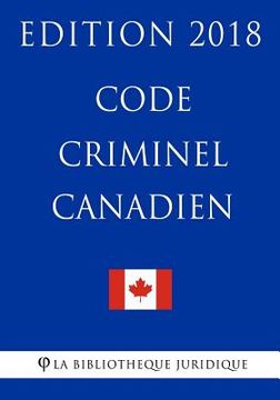 portada Code Criminel Canadien - Edition 2018 (in French)