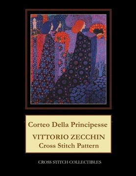portada Corteo della Principesse: Vittorio Zecchin Cross Stitch Pattern (en Inglés)
