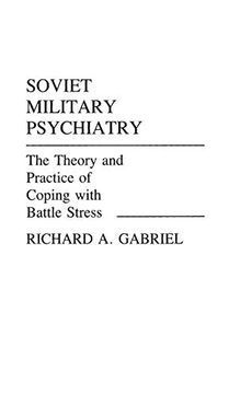 portada Soviet Military Psychiatry: The Theory and Practice of Coping With Battle Stress (Contributions in Military Studies) (en Inglés)
