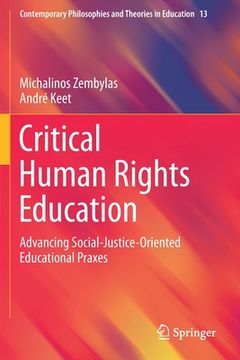 portada Critical Human Rights Education: Advancing Social-Justice-Oriented Educational Praxes