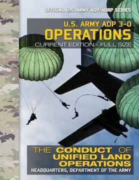 portada US Army ADP 3-0 Operations: The Conduct of Unified Land Operations: Current, Full-Size Edition - Giant 8.5" x 11" Format - Official US Army ADP/AD (en Inglés)