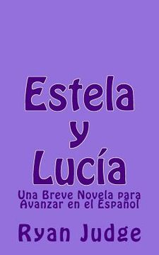 portada Estela y Lucía: Una Novela para Avanzar en el Español (in Spanish)