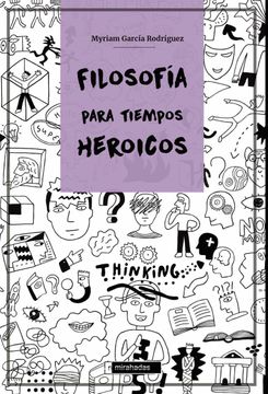 portada Filosofía Para Tiempos Heroicos (Mirahadas (Jóvenes Adultos)) (in Spanish)