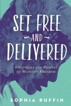 portada Set Free and Delivered: Strategies and Prayers to Maintain Freedom (en Inglés)
