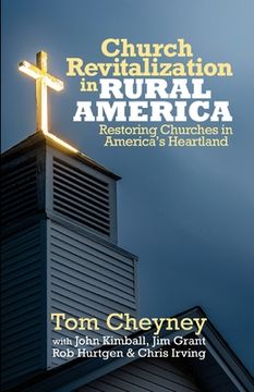 portada Church Revitalization in Rural America: Restoring Churches in America's Heartland (en Inglés)
