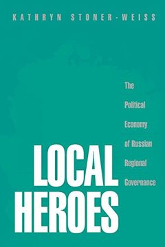 portada Local Heroes: The Political Economy of Russian Regional Governance (en Inglés)